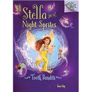 Tooth Bandits: A Branches Book (Stella and the Night Sprites #2) (Library Edition) A Branches Book