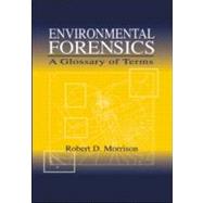 Environmental Forensics: A Glossary of Terms