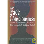 The Face of Consciousness: A Guide to Self-identity And Healing