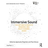 Immersive Sound: The Art and Science of Binaural and Multi-Channel Audio