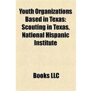 Youth Organizations Based in Texas : Scouting in Texas, National Hispanic Institute, Texas Ffa Association