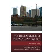The Prime Ministers of Postwar Japan, 1945–1995 Their Lives and Times