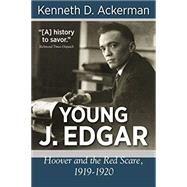 Young J. Edgar: Hoover and the Red Scare, 1919-1920