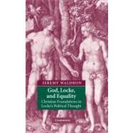 God, Locke, and Equality: Christian Foundations in Locke's Political Thought