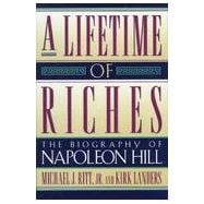 Lifetime of Riches : The Biography of Napoleon Hill