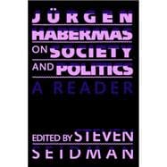 Jurgen Habermas on Society and Politics A Reader