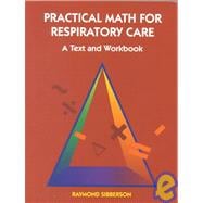 Practical Math For Respiratory Care; A Text and Workbook