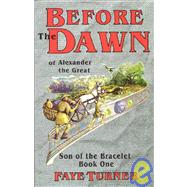 Before the Dawn : Of Alexander the Great
