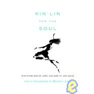 Kin'Lin for the Soul : (for Those Who've Loved, and Dare to Love Again)