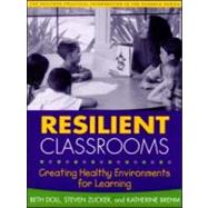 Resilient Classrooms, First Edition Creating Healthy Environments for Learning