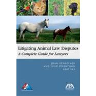Litigating Animal Law Disputes The Complete Guide for Lawyers