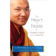 The Heart Is Noble Changing the World from the Inside Out
