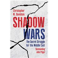 Shadow Wars The Secret Struggle for the Middle East