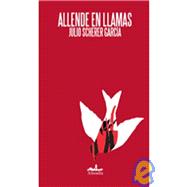 Allende en llamas/ Allende in Flames