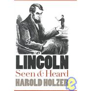 Lincoln Seen and Heard