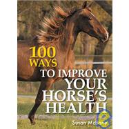 100 Ways To Improve Your Horse's Health