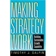 Making Strategy Work Building Sustainable Growth Capability