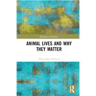 Animal Lives and Why They Matter