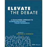 Elevate the Debate A Multilayered Approach to Communicating Your Research