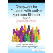 Groupwork with Children Aged 3-5 with Autistic Spectrum Disorder: An Integrated Approach