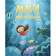 Maya Makes Waves A Picture Book