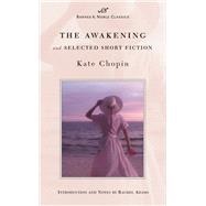 The Awakening and Selected Short Fiction (Barnes & Noble Classics Series)