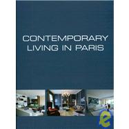 Contemporary Living in Paris / Demeures Contemporaines A Paris / Hedendaags Wonen in Parijs