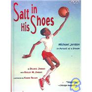 Salt in His Shoes : Michael Jordan in Pursuit of a Dream