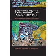 Postcolonial Manchester Diaspora space and the devolution of literary culture