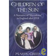 Children of the Sun A Narrative of Decadence in England After 1918