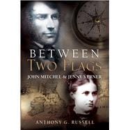 Between Two Flags John Mitchel & Jenny Verner,9781785370014