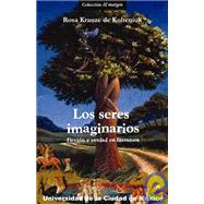 Los Seres Imaginario / The Imaginary Beings: Ficcion Y Realidad En La Literatura+b45