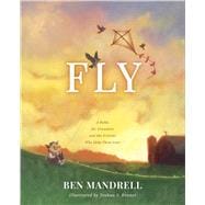 Fly A Fable for Dreamers and the Friends Who Help Them Soar