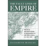 The Fault Lines of Empire: Political Differentiation in Massachusetts and Nova Scotia, 1760-1830,9780415950015
