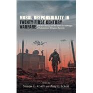 Moral Responsibility in Twenty-First-Century Warfare