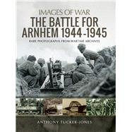 The Battle for Arnhem 1944-1945