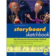 Gardner's Storyboard Sketchbook; Story Planning and Character Design Workbook
