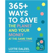 365+ Ways to Save the Planet and Your Money at the Same Time Save the planet, save your money and live your best sustainable life