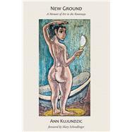 New Ground A Memoir of Art and Activism in BC’s Interior