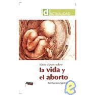 Ideas claves sobre la vida y el aborto/ Key Ideas about Life and Abortion