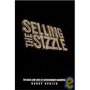 Selling the Sizzle: The Magic and Logic of Entertainment Marketing