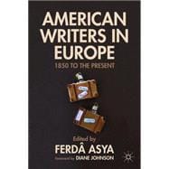 American Writers in Europe 1850 to the Present