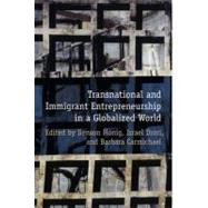 Transnational and Immigrant Entrepreneurship in a Globalized World