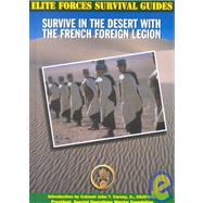 Survive in the Desert With the French Foreign Legend