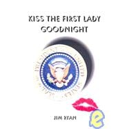 Kiss the First Lady Goodnight