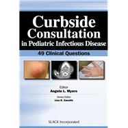 Curbside Consultation in Pediatric Infectious Disease 49 Clinical Questions