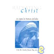 Radiating Christ: An Appeal to Militant Catholics
