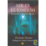 Ser en el ensueno / Being-in-Dreaming: Iniciacion al arte de ensenar / Introduction to the art of teaching