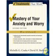 Mastery of Your Anxiety and Worry  Workbook