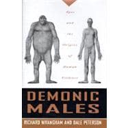 Demonic Males : Apes and the Origins of Human Violence